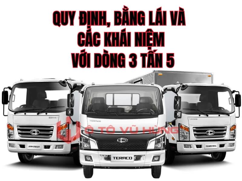 Quy định, bằng lái và các khái niệm cần nắm rõ đối với dòng 3 tấn 5