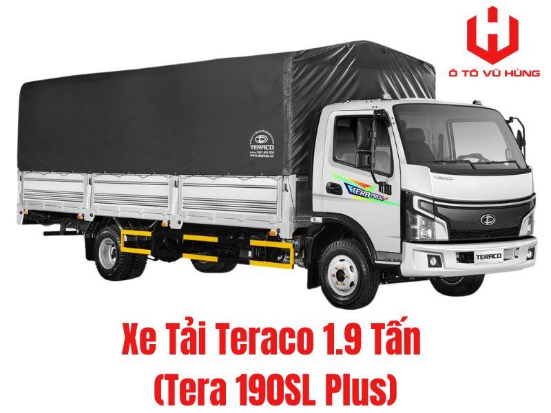 Xe Tải Teraco 1 Tấn 9  (Tera 190SL Plus) Có Gì Nổi Bật Đáng Đầu Tư Nhất 2026